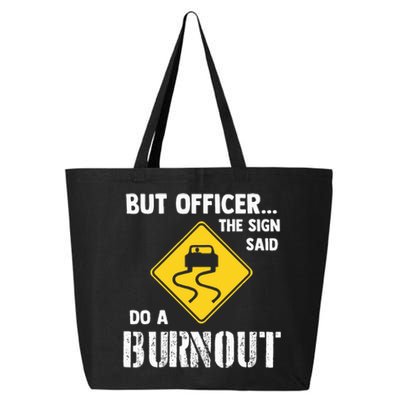 But Officer The Sign Said Do A Burnout 25L Jumbo Tote