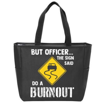 But Officer The Sign Said Do A Burnout Zip Tote Bag