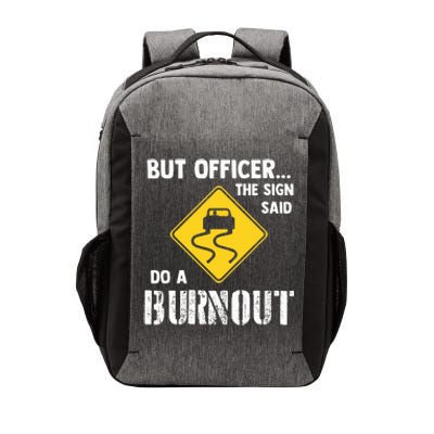 But Officer The Sign Said Do A Burnout Vector Backpack