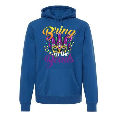 Bring On The Beads Mardi Gras Festival Masquerade Carnival Funny Gift Premium Hoodie