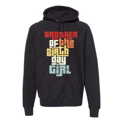 Brother Of The Birthday Girl Vintage Matching Family Party Premium Hoodie