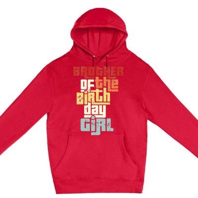 Brother Of The Birthday Girl Vintage Matching Family Party Premium Pullover Hoodie