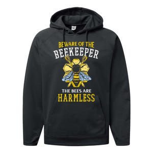 Beware Of The Beekeeper The Bees Are Harmless Performance Fleece Hoodie