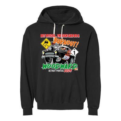 But Officer The Sign Said Do A Burnuout Woodward Ave Detroit To Pontiac 2024 Garment-Dyed Fleece Hoodie