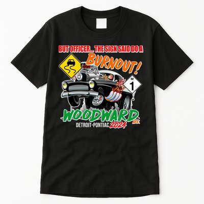But Officer The Sign Said Do A Burnuout Woodward Ave Detroit To Pontiac 2024 Tall T-Shirt