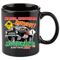 But Officer The Sign Said Do A Burnuout Woodward Ave Detroit To Pontiac 2024 11oz C Handle Ceramic Mug