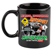 But Officer The Sign Said Do A Burnuout Woodward Ave Detroit To Pontiac 2024 11oz C Handle Ceramic Mug