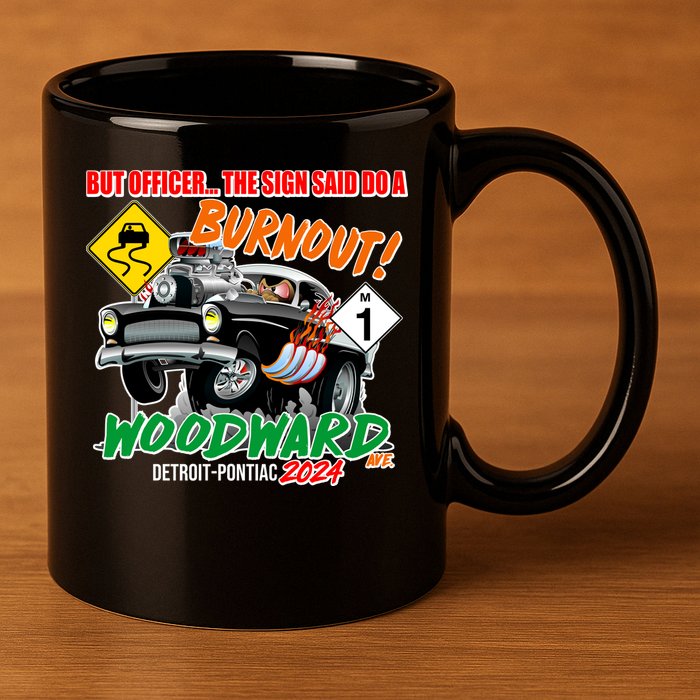 But Officer The Sign Said Do A Burnuout Woodward Ave Detroit To Pontiac 2024 11oz C Handle Ceramic Mug