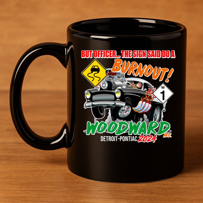 But Officer The Sign Said Do A Burnuout Woodward Ave Detroit To Pontiac 2024 11oz C Handle Ceramic Mug