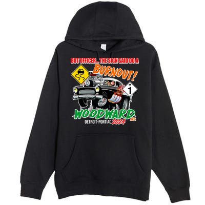 But Officer The Sign Said Do A Burnuout Woodward Ave Detroit To Pontiac 2024 Premium Pullover Hoodie