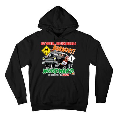 But Officer The Sign Said Do A Burnuout Woodward Ave Detroit To Pontiac 2024 Tall Hoodie