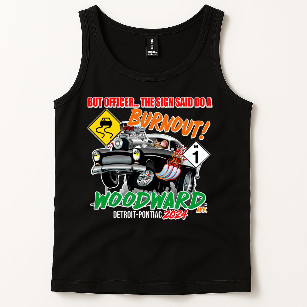 But Officer The Sign Said Do A Burnuout Woodward Ave Detroit To Pontiac 2024 Tank Top