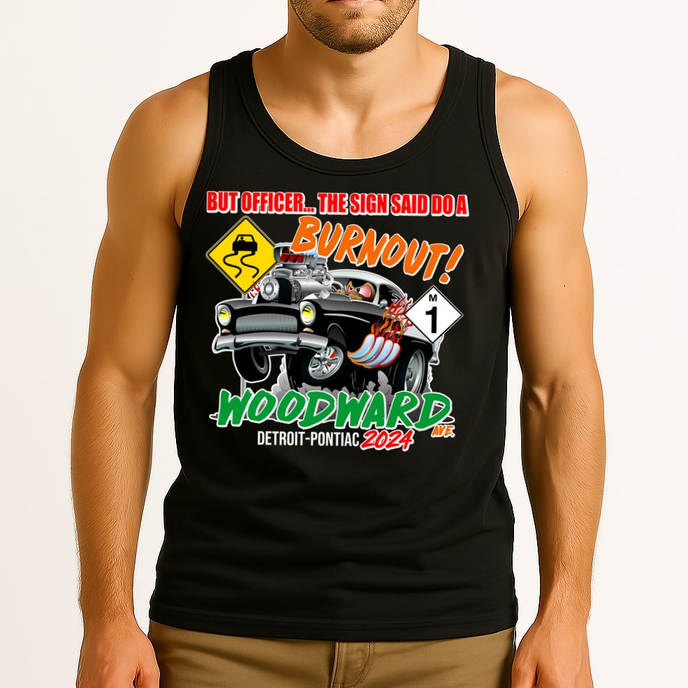 But Officer The Sign Said Do A Burnuout Woodward Ave Detroit To Pontiac 2024 Tank Top