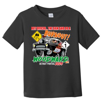 But Officer The Sign Said Do A Burnuout Woodward Ave Detroit To Pontiac 2024 Toddler T-Shirt