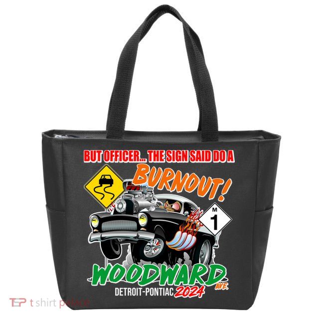 But Officer The Sign Said Do A Burnuout Woodward Ave Detroit To Pontiac 2024 Zip Tote Bag