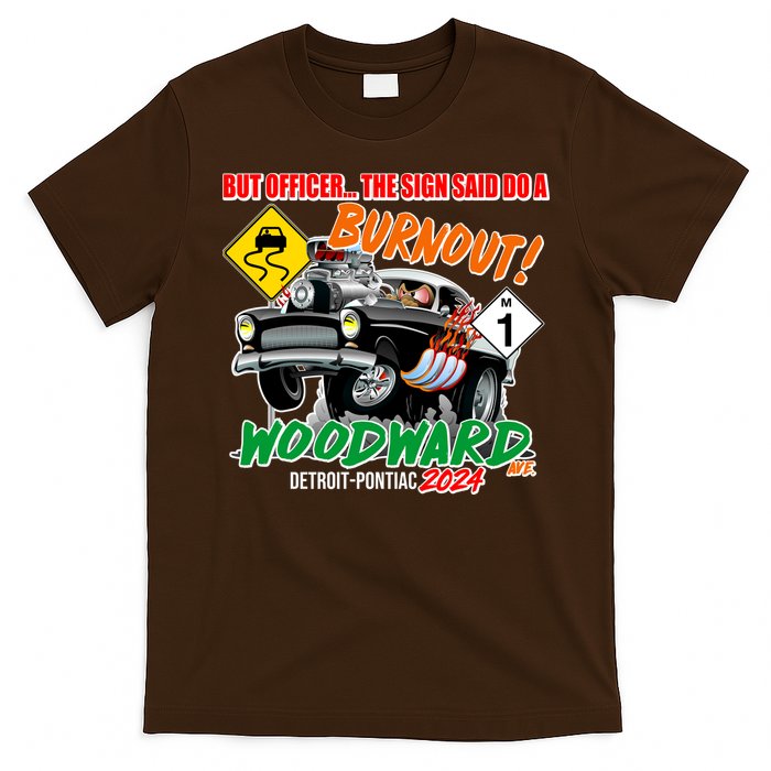But Officer The Sign Said Do A Burnuout Woodward Ave Detroit To Pontiac 2024 T-Shirt