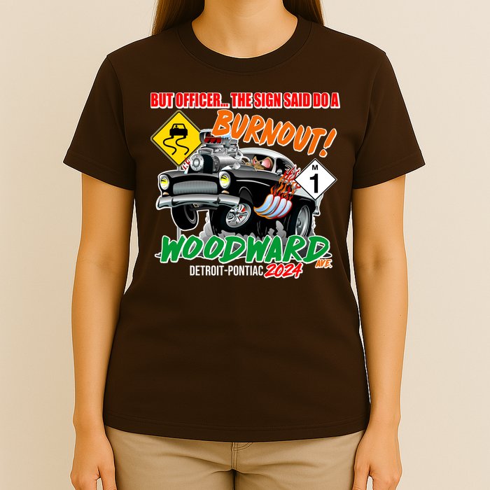 But Officer The Sign Said Do A Burnuout Woodward Ave Detroit To Pontiac 2024 T-Shirt
