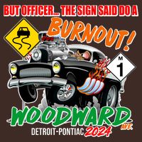 But Officer The Sign Said Do A Burnuout Woodward Ave Detroit To Pontiac 2024 T-Shirt