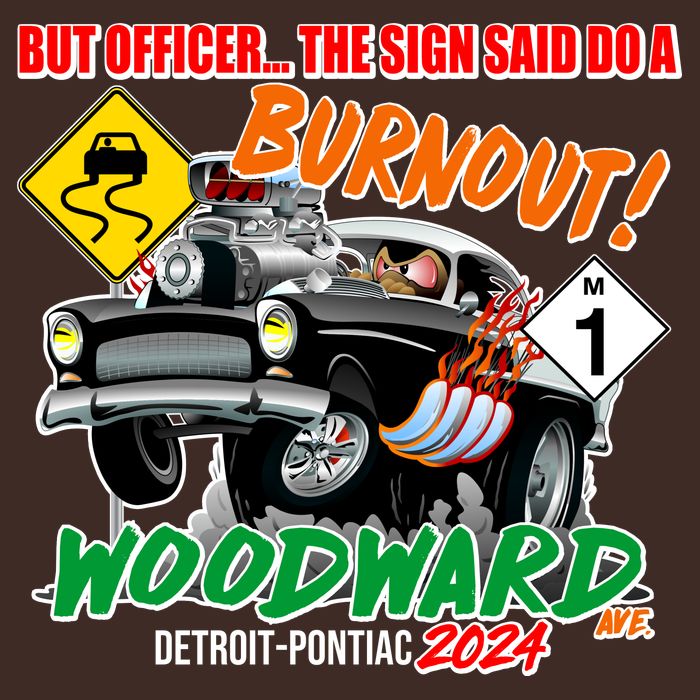 But Officer The Sign Said Do A Burnuout Woodward Ave Detroit To Pontiac 2024 T-Shirt