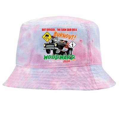 But Officer The Sign Said Do A Burnuout Woodward Ave Detroit To Pontiac 2024 Tie-Dyed Bucket Hat