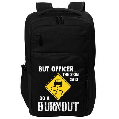 But Officer The Sign Said Do A Burnout Funny Car Impact Tech Backpack