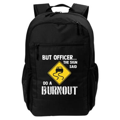 But Officer The Sign Said Do A Burnout Funny Car Daily Commute Backpack