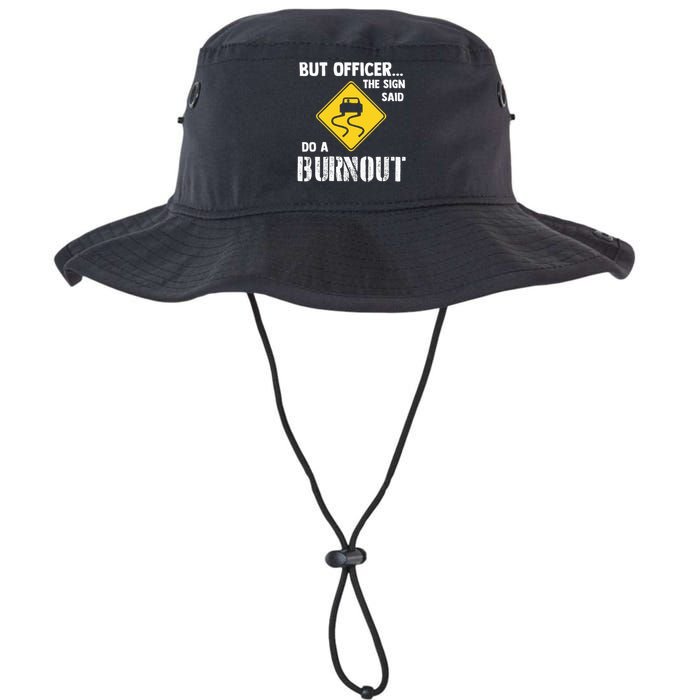 But Officer The Sign Said Do A Burnout Funny Car Legacy Cool Fit Booney Bucket Hat