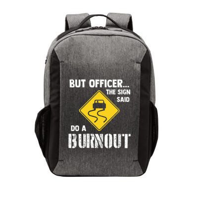 But Officer The Sign Said Do A Burnout Funny Car Vector Backpack