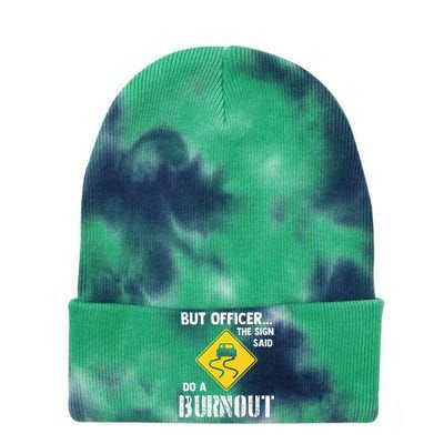 But Officer The Sign Said Do A Burnout Funny Car Tie Dye 12in Knit Beanie