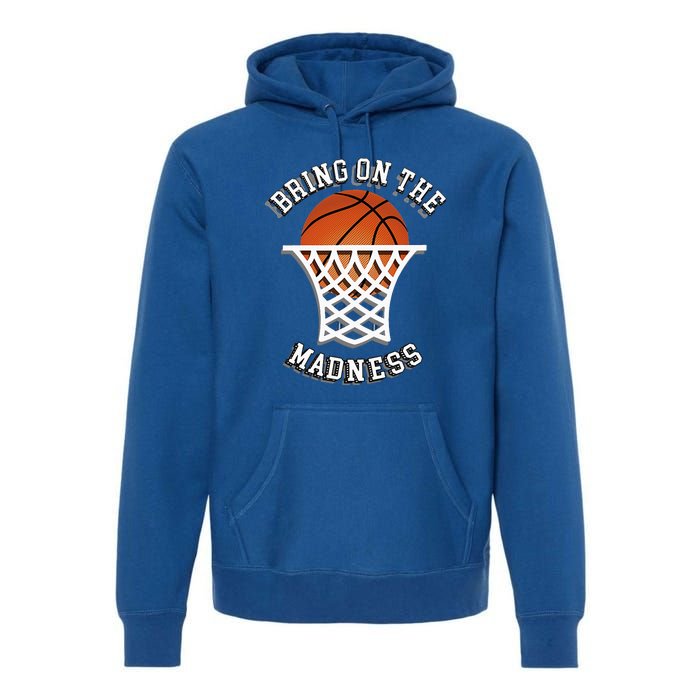 Bring On The Madness Basketball Premium Hoodie