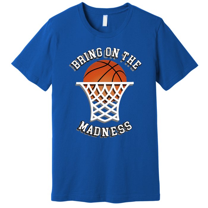 Bring On The Madness Basketball Premium T-Shirt