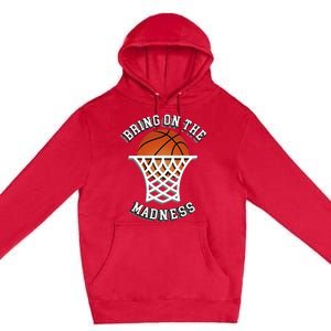 Bring On The Madness Basketball Premium Pullover Hoodie