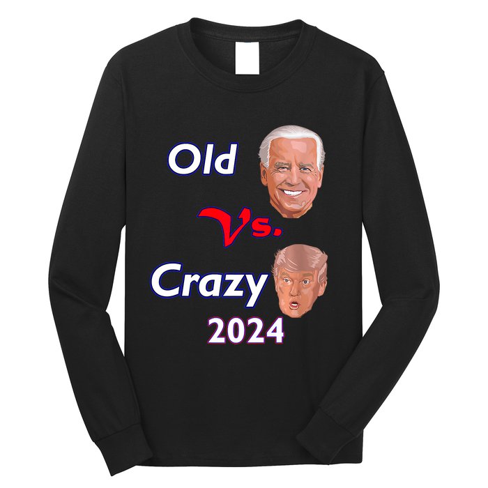 Better Old Than Crazy Pro Biden Anti Trump Election 2024 Long Sleeve Shirt