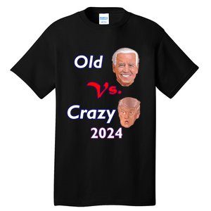 Better Old Than Crazy Pro Biden Anti Trump Election 2024 Tall T-Shirt