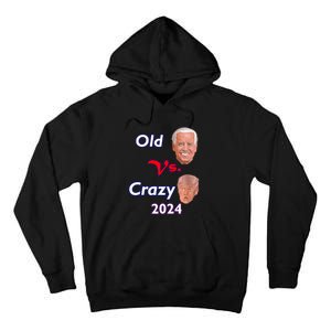 Better Old Than Crazy Pro Biden Anti Trump Election 2024 Tall Hoodie