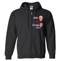 Better Old Than Crazy Pro Biden Anti Trump Election 2024 Full Zip Hoodie