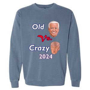 Better Old Than Crazy Pro Biden Anti Trump Election 2024 Garment-Dyed Sweatshirt