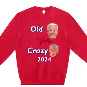 Better Old Than Crazy Pro Biden Anti Trump Election 2024 Premium Crewneck Sweatshirt