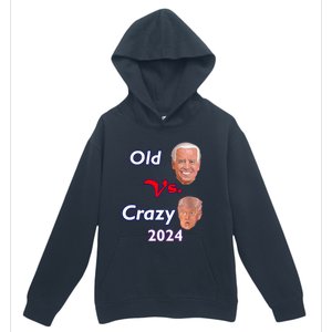 Better Old Than Crazy Pro Biden Anti Trump Election 2024 Urban Pullover Hoodie