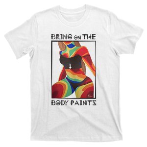 Bring On The Body Paints T-Shirt