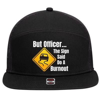 But Officer The Sign Said Do A Burnout, Muscle Car Funny Car 7 Panel Mesh Trucker Snapback Hat