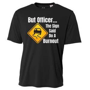 But Officer The Sign Said Do A Burnout, Muscle Car Funny Car Cooling Performance Crew T-Shirt