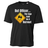 But Officer The Sign Said Do A Burnout, Muscle Car Funny Car Cooling Performance Crew T-Shirt