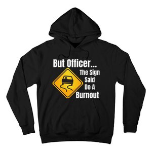 But Officer The Sign Said Do A Burnout, Muscle Car Funny Car Hoodie