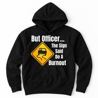 But Officer The Sign Said Do A Burnout, Muscle Car Funny Car Hoodie
