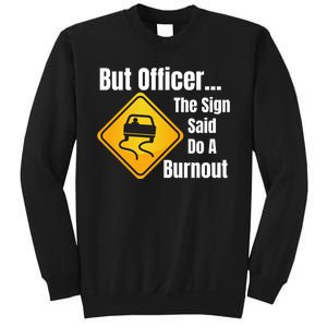 But Officer The Sign Said Do A Burnout, Muscle Car Funny Car Sweatshirt