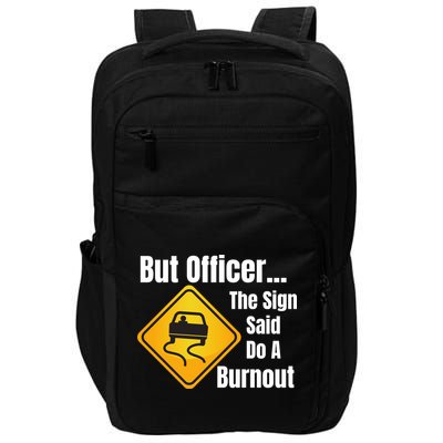 But Officer The Sign Said Do A Burnout, Muscle Car Funny Car Impact Tech Backpack