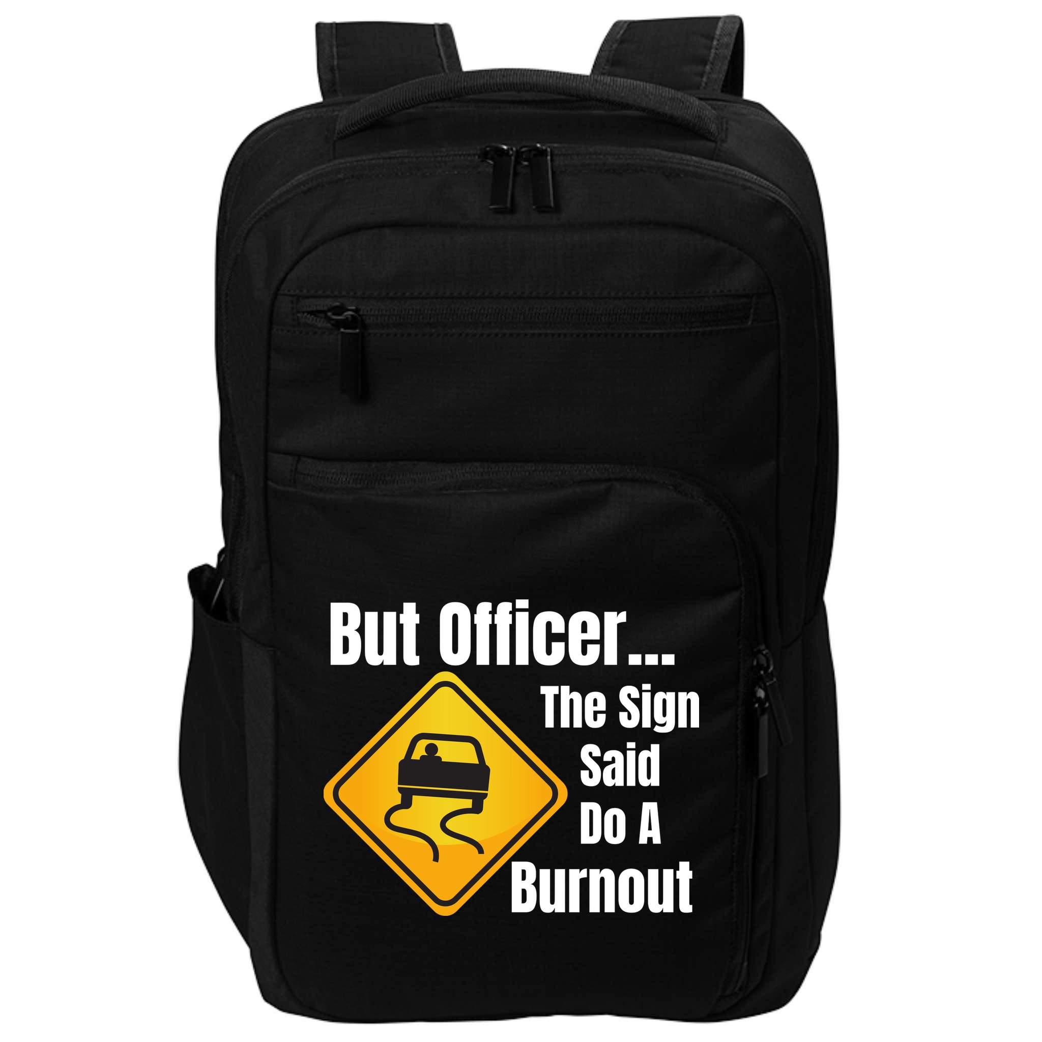 But Officer The Sign Said Do A Burnout, Muscle Car Funny Car Impact Tech Backpack