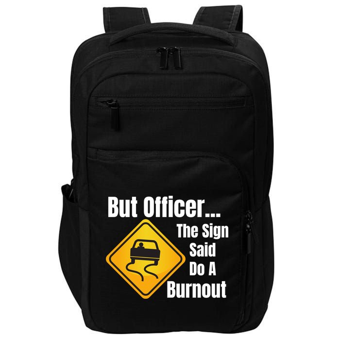 But Officer The Sign Said Do A Burnout, Muscle Car Funny Car Impact Tech Backpack