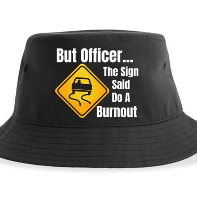 But Officer The Sign Said Do A Burnout, Muscle Car Funny Car Sustainable Bucket Hat